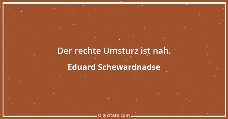 Zitat von Eduard Schewardnadse 21