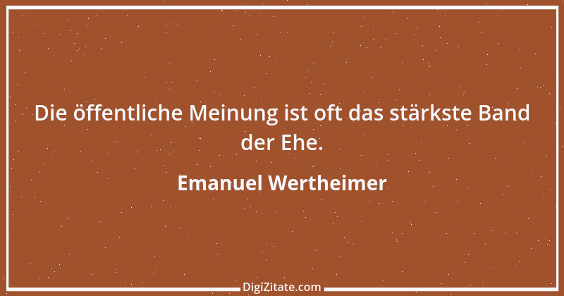 Zitat von Emanuel Wertheimer 455