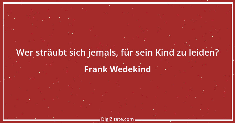 Zitat von Frank Wedekind 28