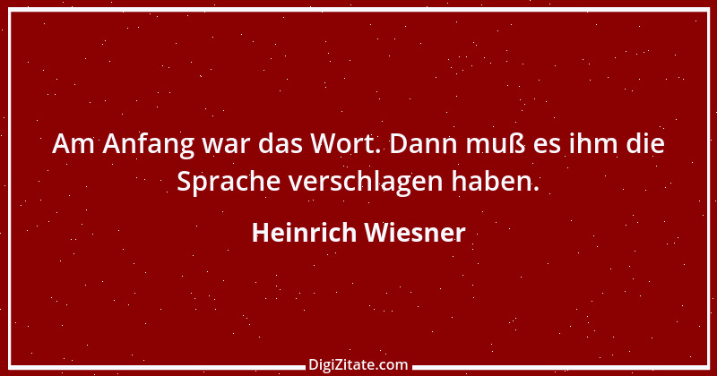 Zitat von Heinrich Wiesner 3