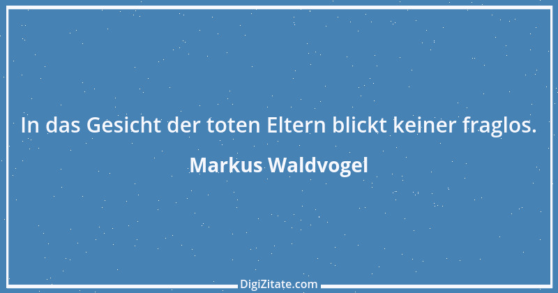 Zitat von Markus Waldvogel 7