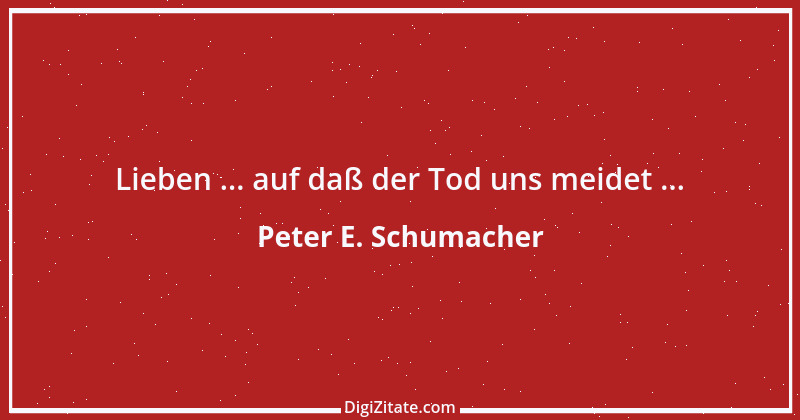 Zitat von Peter E. Schumacher 185