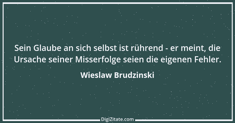 Zitat von Wieslaw Brudzinski 173