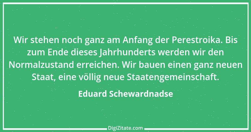 Zitat von Eduard Schewardnadse 22