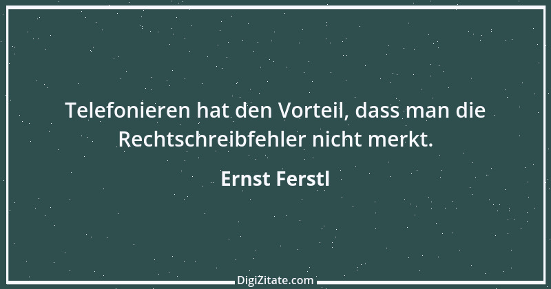 Zitat von Ernst Ferstl 1822