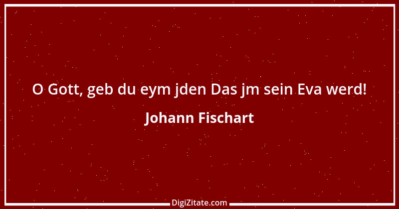 Zitat von Johann Fischart 10