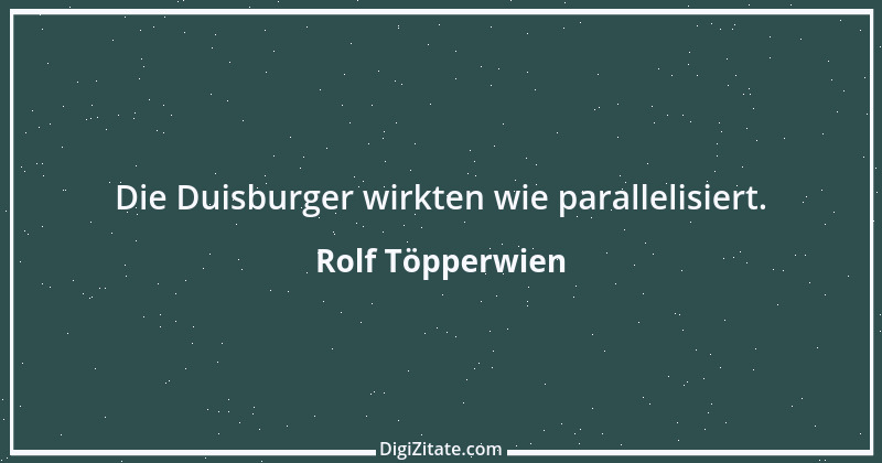 Zitat von Rolf Töpperwien 7