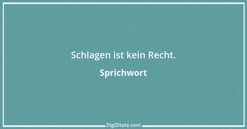 Zitat von Sprichwort 12373