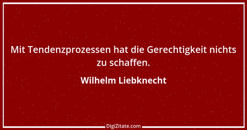 Zitat von Wilhelm Liebknecht 11