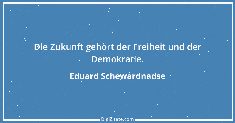 Zitat von Eduard Schewardnadse 23