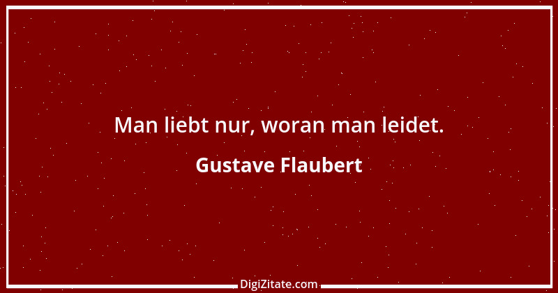 Zitat von Gustave Flaubert 225