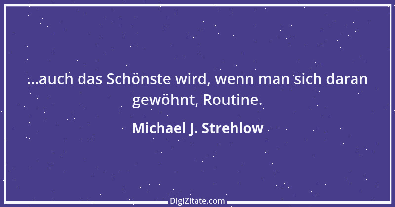 Zitat von Michael J. Strehlow 2