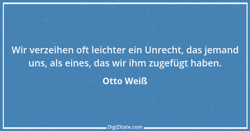 Zitat von Otto Weiß 251