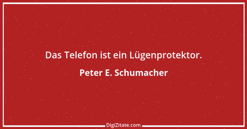 Zitat von Peter E. Schumacher 187