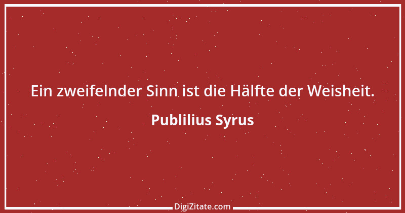 Zitat von Publilius Syrus 47