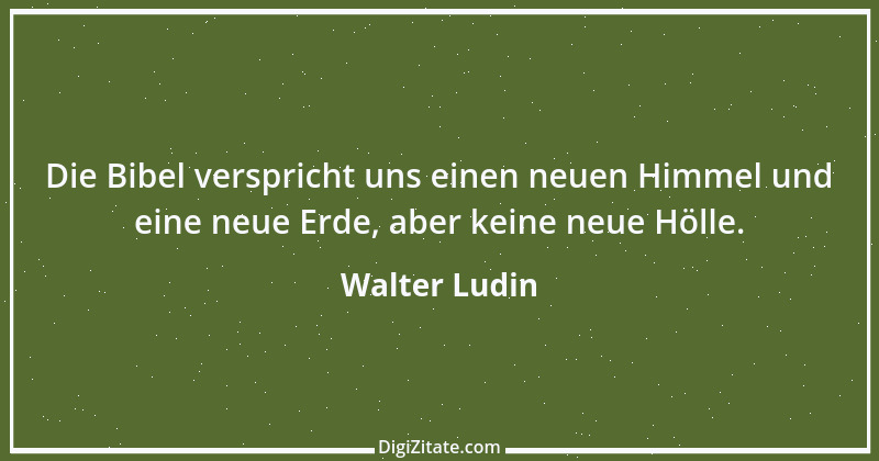 Zitat von Walter Ludin 884