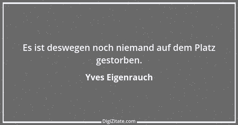 Zitat von Yves Eigenrauch 1