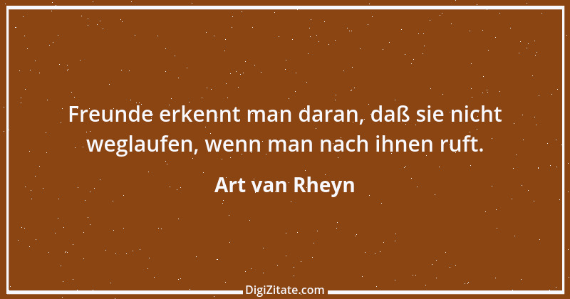 Zitat von Art van Rheyn 82