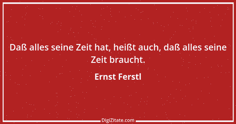 Zitat von Ernst Ferstl 1824