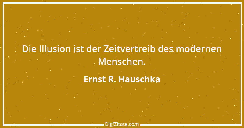 Zitat von Ernst R. Hauschka 39