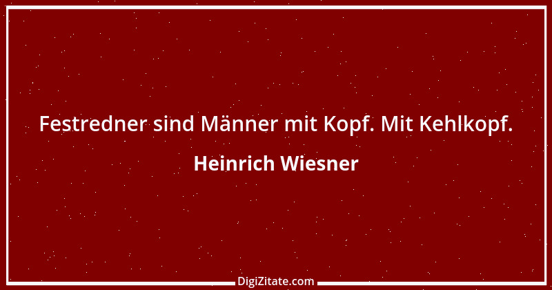 Zitat von Heinrich Wiesner 6