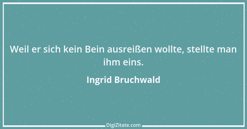 Zitat von Ingrid Bruchwald 3