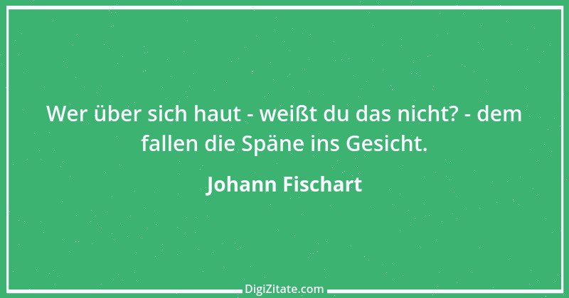 Zitat von Johann Fischart 12