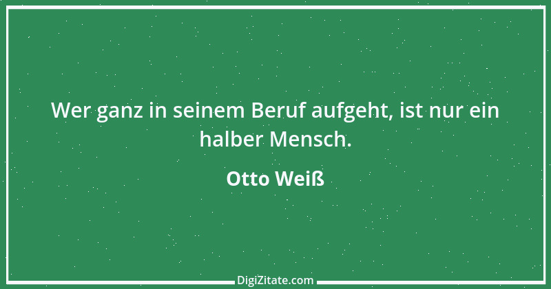 Zitat von Otto Weiß 252