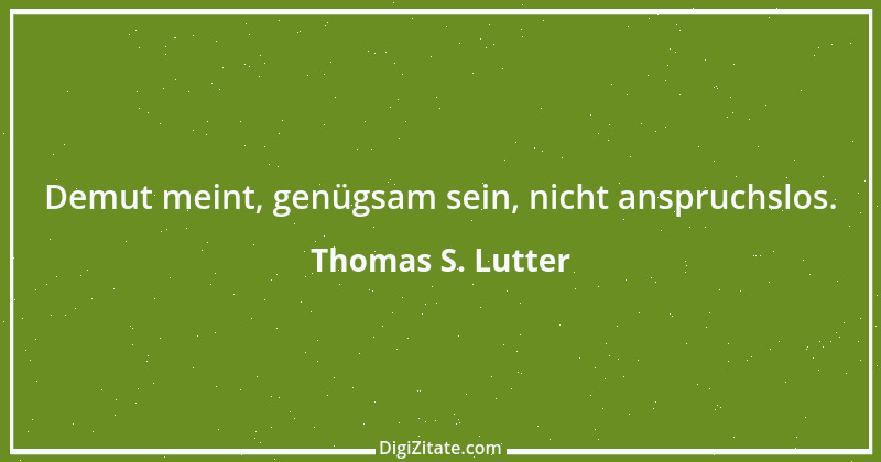 Zitat von Thomas S. Lutter 89