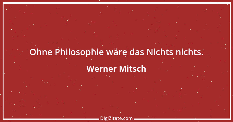 Zitat von Werner Mitsch 87