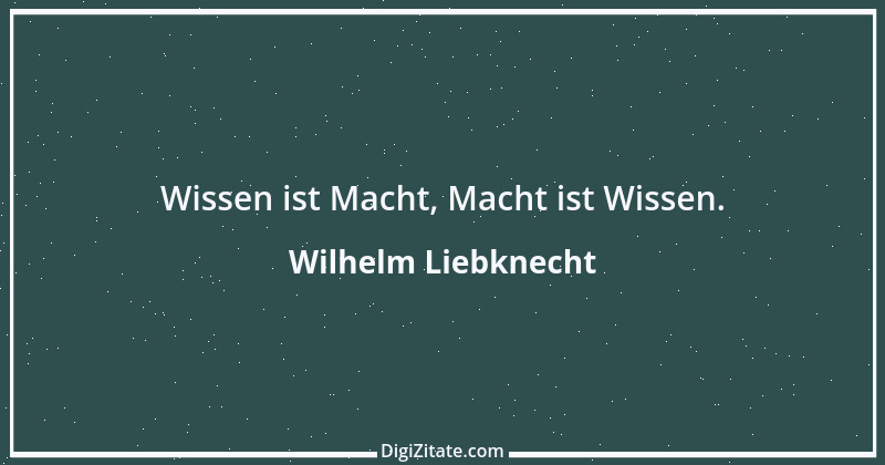 Zitat von Wilhelm Liebknecht 13