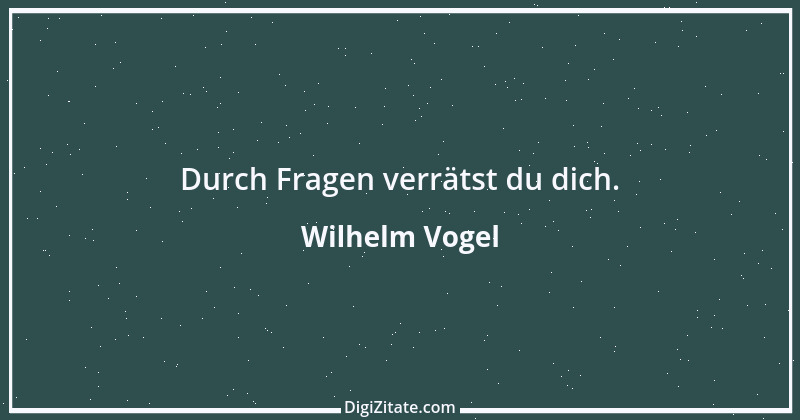 Zitat von Wilhelm Vogel 213