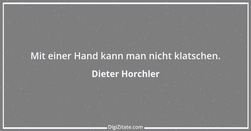 Zitat von Dieter Horchler 1