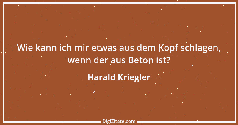 Zitat von Harald Kriegler 26