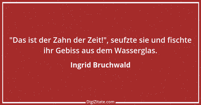 Zitat von Ingrid Bruchwald 4