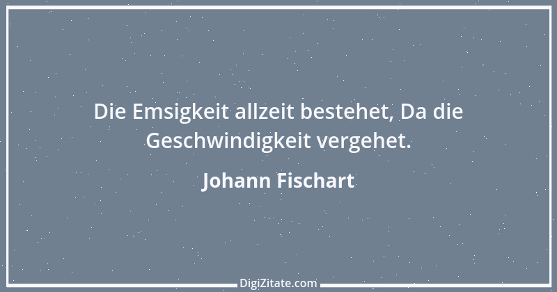 Zitat von Johann Fischart 13