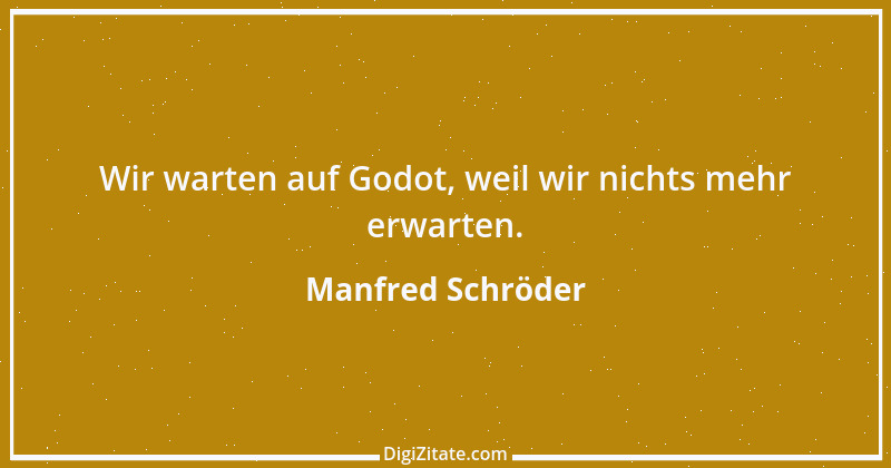 Zitat von Manfred Schröder 82