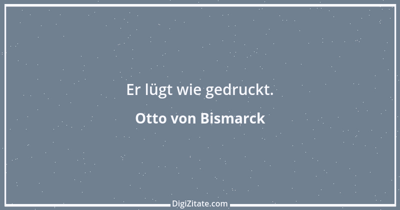 Zitat von Otto von Bismarck 82