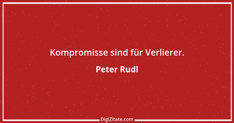 Zitat von Peter Rudl 658