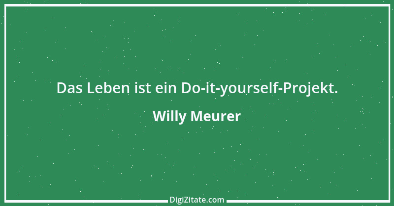 Zitat von Willy Meurer 685