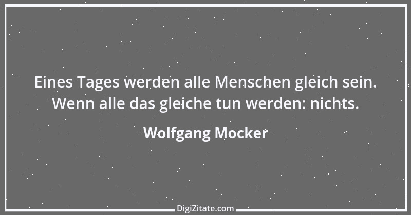 Zitat von Wolfgang Mocker 405