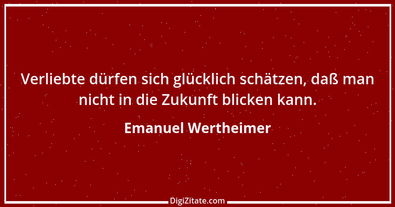 Zitat von Emanuel Wertheimer 460