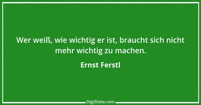 Zitat von Ernst Ferstl 826