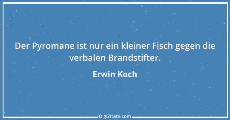 Zitat von Erwin Koch 516