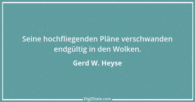 Zitat von Gerd W. Heyse 493