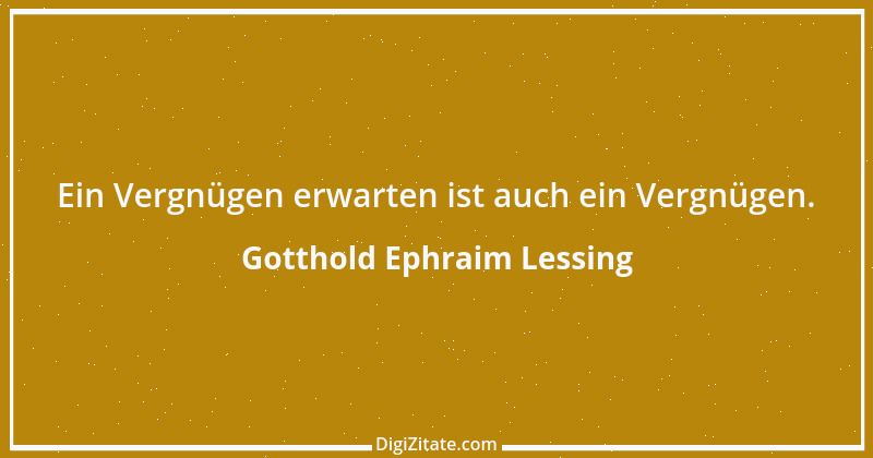 Zitat von Gotthold Ephraim Lessing 307