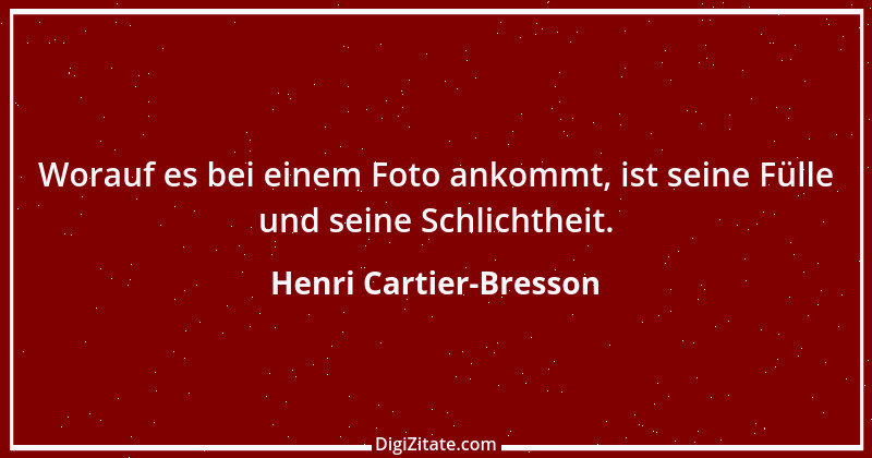 Zitat von Henri Cartier-Bresson 11