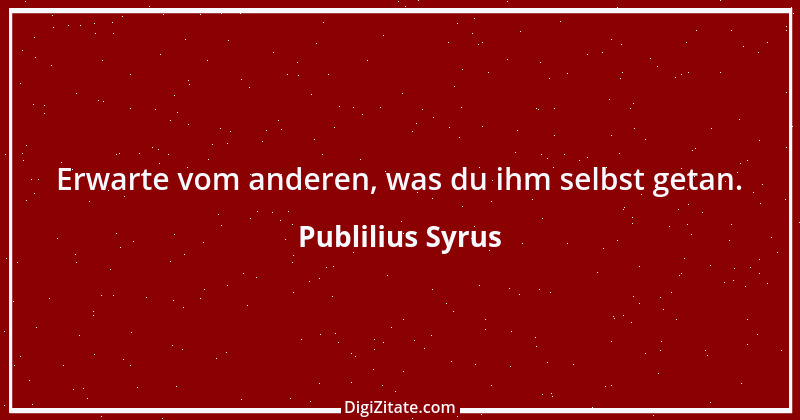 Zitat von Publilius Syrus 50