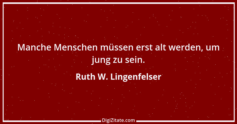 Zitat von Ruth W. Lingenfelser 26