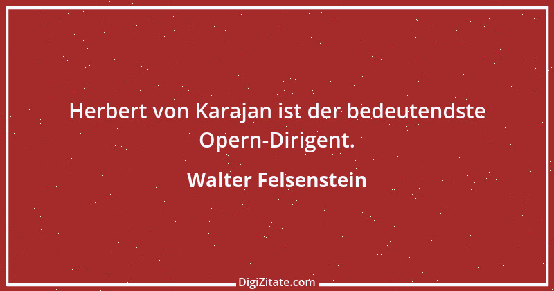 Zitat von Walter Felsenstein 1